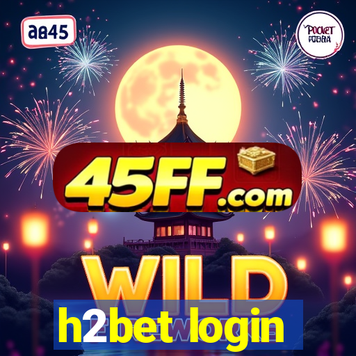 h2bet login